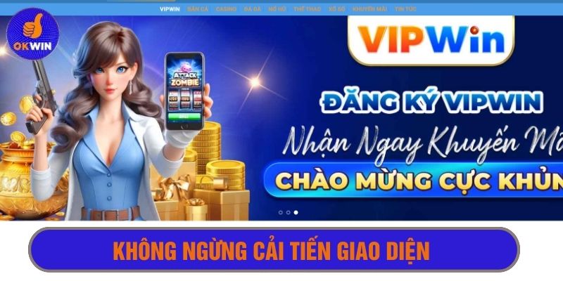 Giới thiệu vipwin - Không ngừng nâng cấp giao diện tối ưu 