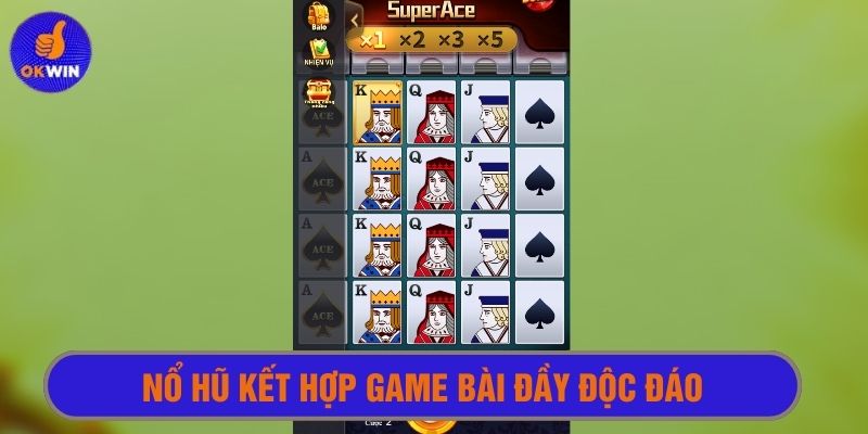 Bộ môn kết hợp nổ hũ với game bài cho thể thức chơi độc đáo 