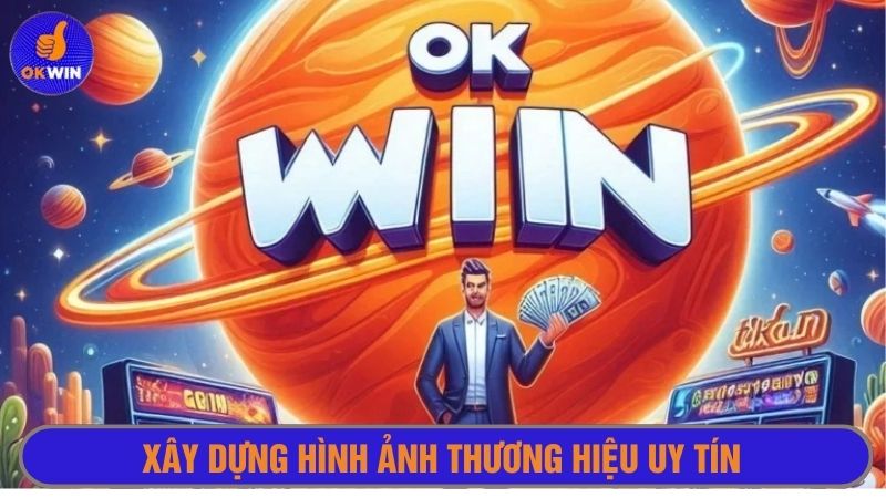 Chiến dịch Okwin xây dựng một hình ảnh nhà cái uy tín, an toàn 